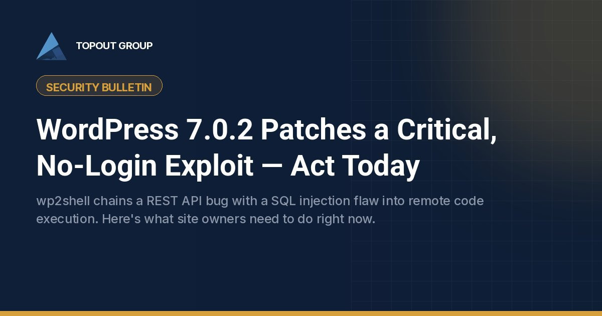 WordPress 7.0.2 Patches a Critical, No-Login Exploit — Act Today cover