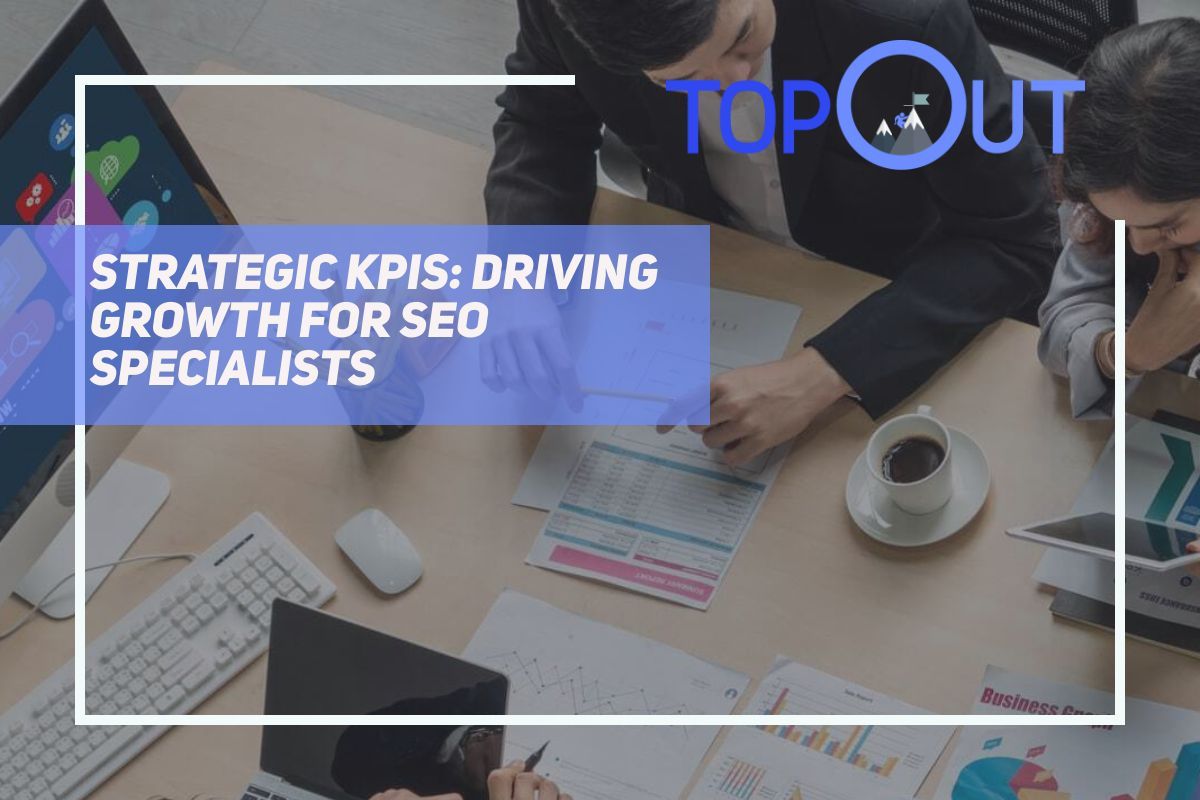 Strategic KPIs: Driving Growth for SEO Specialists
