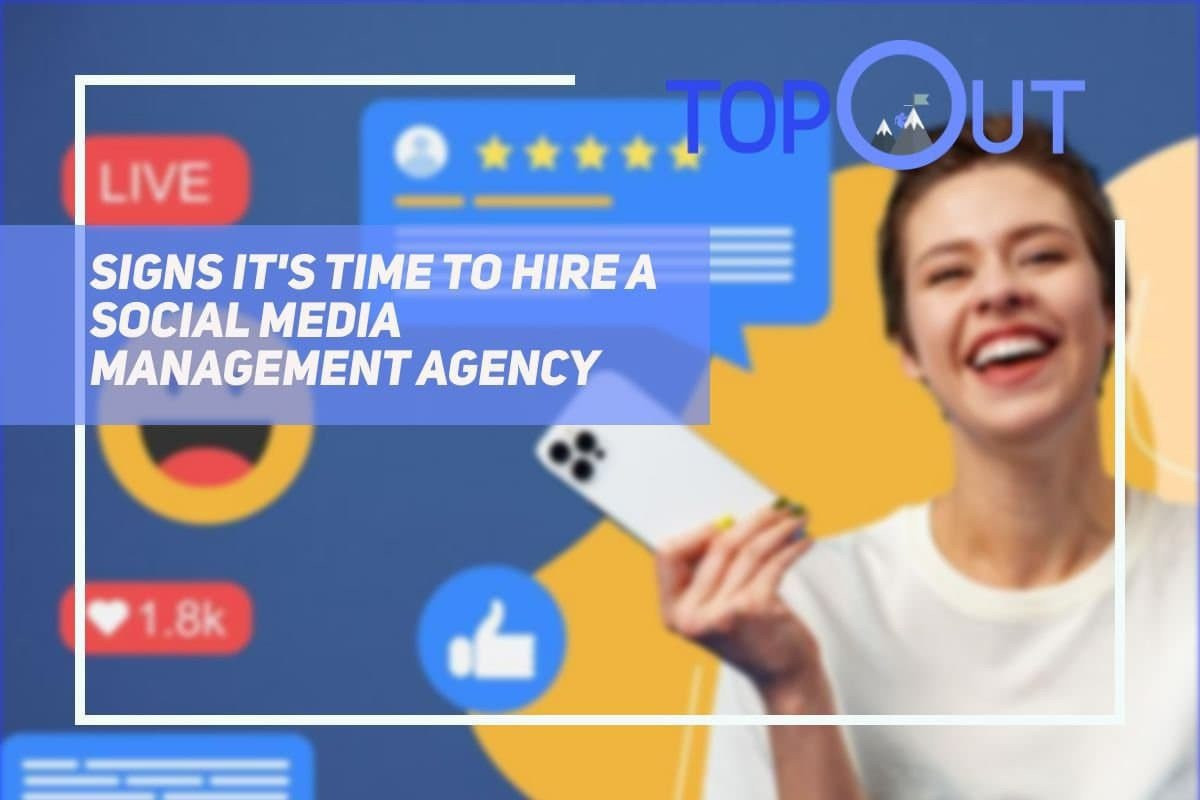 Signs It’s Time To Hire a Social Media Management Agency cover