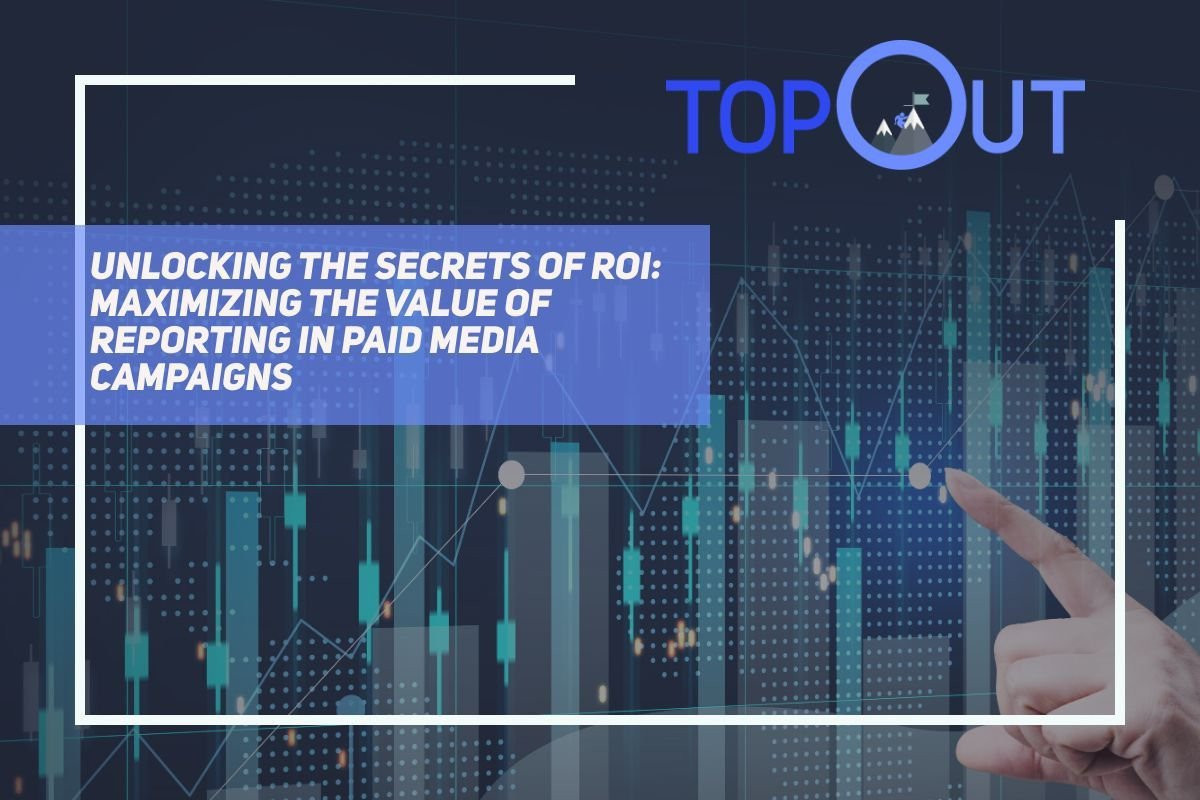 Unlocking the Secrets of ROI: Maximizing the Value of Reporting in Paid Media Campaigns cover